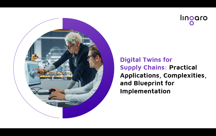 Digital Twins for Supply Chains: Practical Applications, Complexities, and Blueprint for Implementation